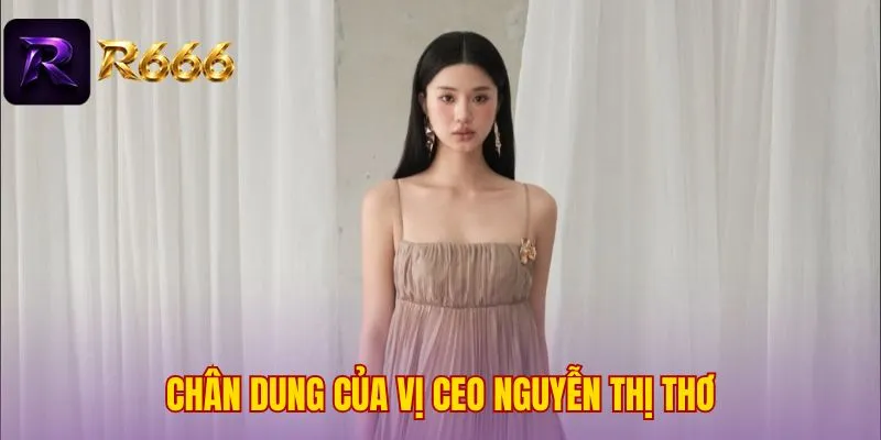 Chân dung của vị CEO Nguyễn Thị Thơ