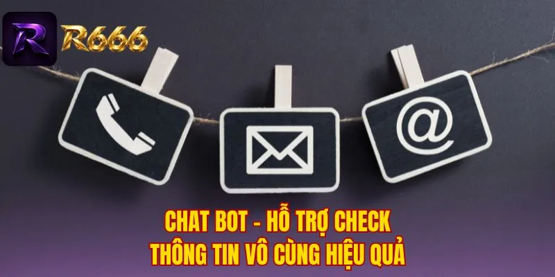 Chat bot - Hỗ trợ check thông tin vô cùng hiệu quả