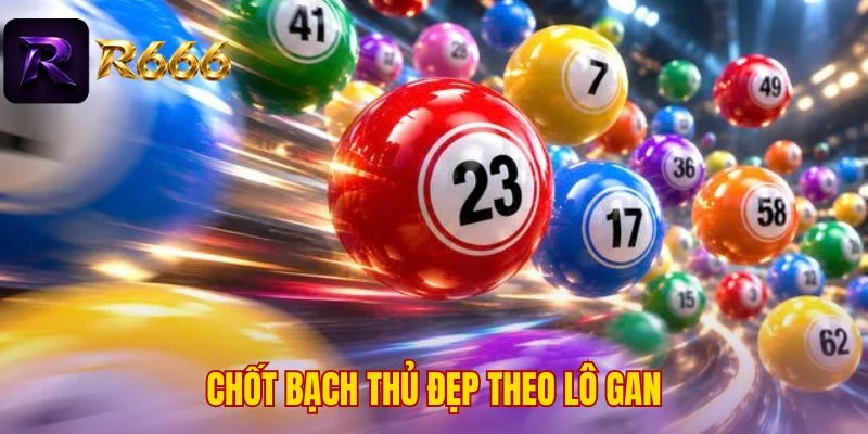 Chốt bạch thủ đẹp theo lô gan