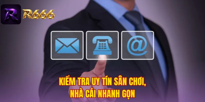 Kiểm tra uy tín sân chơi, nhà cái nhanh gọn
