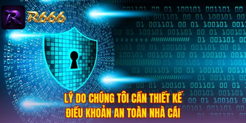 Lý do chúng tôi cần thiết kế điều khoản an toàn nhà cái