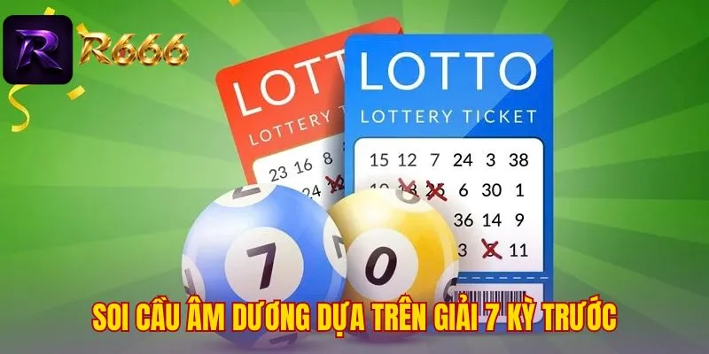 Soi cầu âm dương dựa trên giải 7 kỳ trước