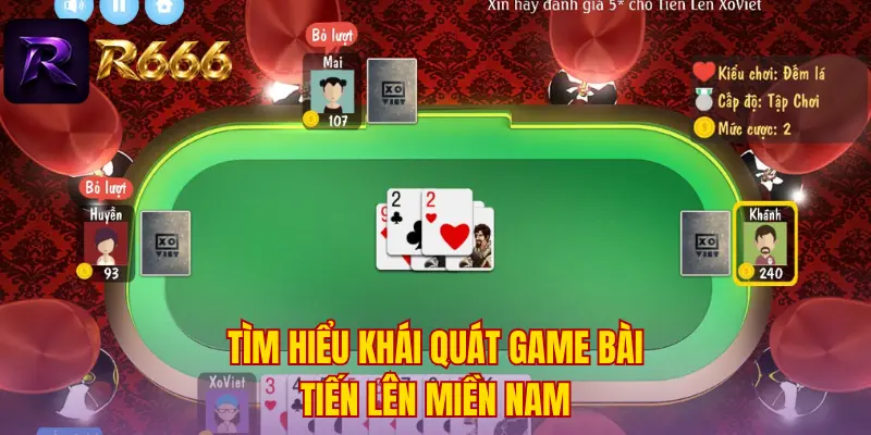 Tìm hiểu khái quát game bài tiến lên miền Nam