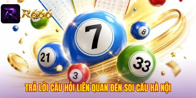 Trả lời câu hỏi liên quan đến soi cầu Hà Nội