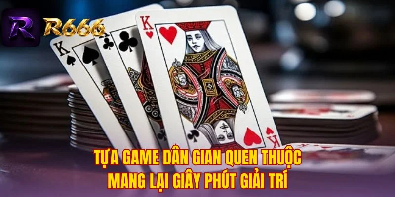 Tựa game dân gian quen thuộc mang lại giây phút giải trí